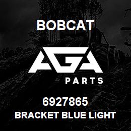 6927865 Bobcat BRACKET BLUE LIGHT | AGA Parts