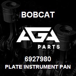 6927980 Bobcat PLATE INSTRUMENT PANEL | AGA Parts