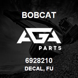 6928210 Bobcat DECAL, FU | AGA Parts