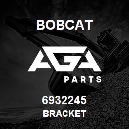 6932245 Bobcat BRACKET | AGA Parts