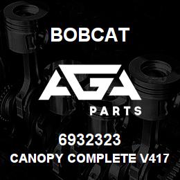6932323 Bobcat CANOPY COMPLETE V417 | AGA Parts