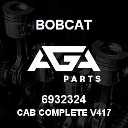 6932324 Bobcat CAB COMPLETE V417 | AGA Parts
