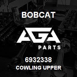 6932338 Bobcat COWLING UPPER | AGA Parts
