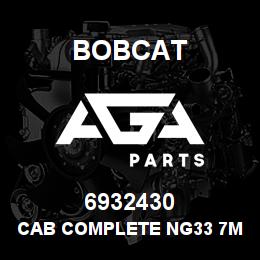 6932430 Bobcat CAB COMPLETE NG33 7M US | AGA Parts