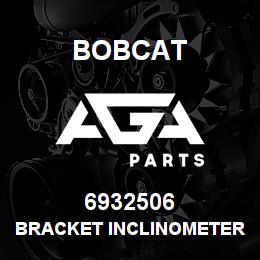 6932506 Bobcat BRACKET INCLINOMETER | AGA Parts