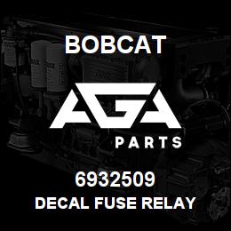 6932509 Bobcat DECAL FUSE RELAY | AGA Parts
