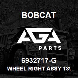 6932717-G Bobcat WHEEL RIGHT ASSY 18" | AGA Parts