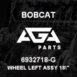 6932718-G Bobcat WHEEL LEFT ASSY 18" | AGA Parts