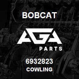 6932823 Bobcat COWLING | AGA Parts