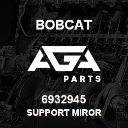 6932945 Bobcat SUPPORT MIROR | AGA Parts