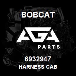 6932947 Bobcat HARNESS CAB | AGA Parts