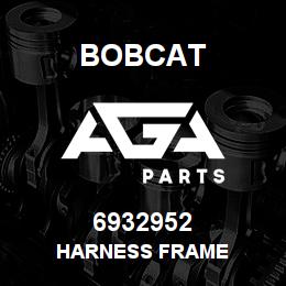 6932952 Bobcat HARNESS FRAME | AGA Parts
