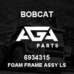 6934315 Bobcat FOAM FRAME ASSY LS | AGA Parts