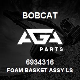 6934316 Bobcat FOAM BASKET ASSY LS | AGA Parts