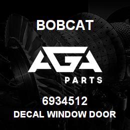 6934512 Bobcat DECAL WINDOW DOOR | AGA Parts