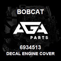 6934513 Bobcat DECAL ENGINE COVER | AGA Parts