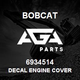 6934514 Bobcat DECAL ENGINE COVER | AGA Parts