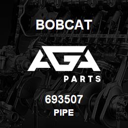693507 Bobcat PIPE | AGA Parts