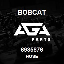 6935876 Bobcat HOSE | AGA Parts