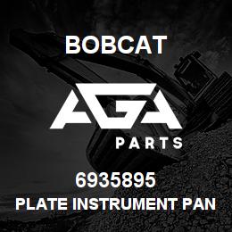6935895 Bobcat PLATE INSTRUMENT PANEL | AGA Parts