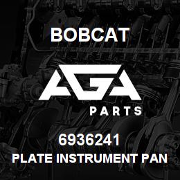 6936241 Bobcat PLATE INSTRUMENT PANEL | AGA Parts