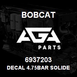 6937203 Bobcat DECAL 4.75BAR SOLIDEAL 24" | AGA Parts