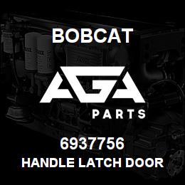 6937756 Bobcat HANDLE LATCH DOOR | AGA Parts