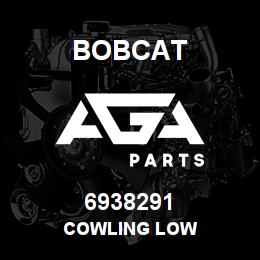 6938291 Bobcat COWLING LOW | AGA Parts