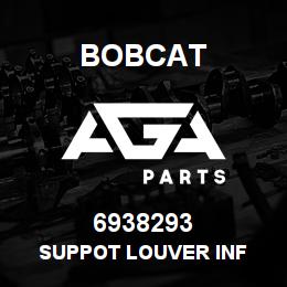 6938293 Bobcat SUPPOT LOUVER INF | AGA Parts