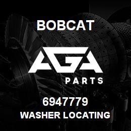 6947779 Bobcat WASHER LOCATING | AGA Parts
