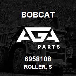 6958108 Bobcat ROLLER, S | AGA Parts