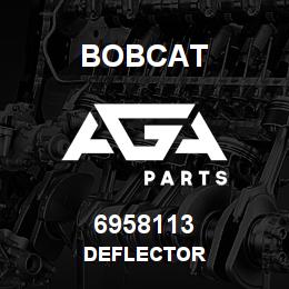 6958113 Bobcat DEFLECTOR | AGA Parts