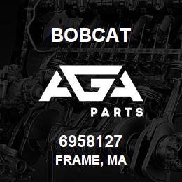 6958127 Bobcat FRAME, MA | AGA Parts