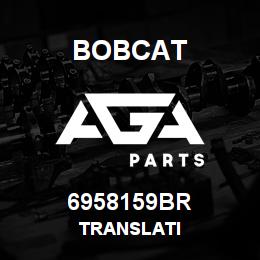6958159BR Bobcat TRANSLATI | AGA Parts
