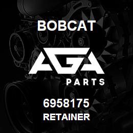 6958175 Bobcat RETAINER | AGA Parts