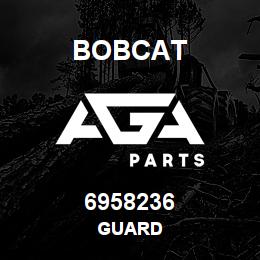 6958236 Bobcat GUARD | AGA Parts