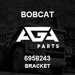 6958243 Bobcat BRACKET | AGA Parts