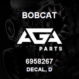 6958267 Bobcat DECAL, D | AGA Parts