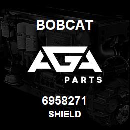 6958271 Bobcat SHIELD | AGA Parts