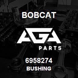 6958274 Bobcat BUSHING | AGA Parts