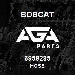 6958285 Bobcat HOSE | AGA Parts