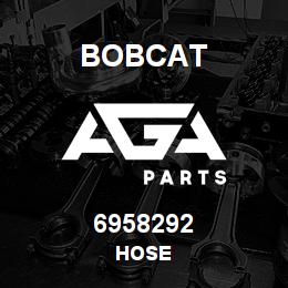 6958292 Bobcat HOSE | AGA Parts