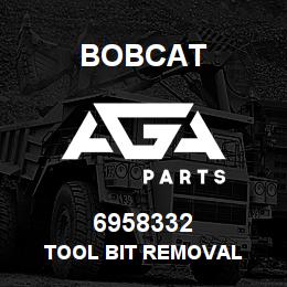 6958332 Bobcat TOOL BIT REMOVAL | AGA Parts