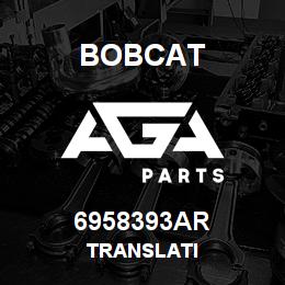 6958393AR Bobcat TRANSLATI | AGA Parts