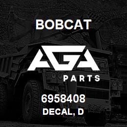 6958408 Bobcat DECAL, D | AGA Parts