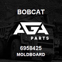6958425 Bobcat MOLDBOARD | AGA Parts