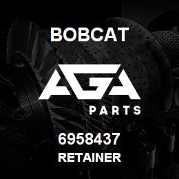 6958437 Bobcat RETAINER | AGA Parts
