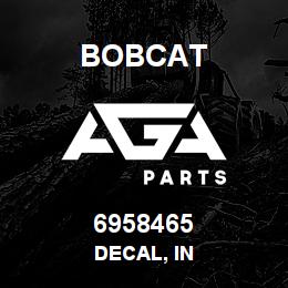 6958465 Bobcat DECAL, IN | AGA Parts