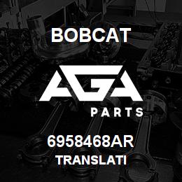 6958468AR Bobcat TRANSLATI | AGA Parts