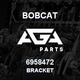 6958472 Bobcat BRACKET | AGA Parts